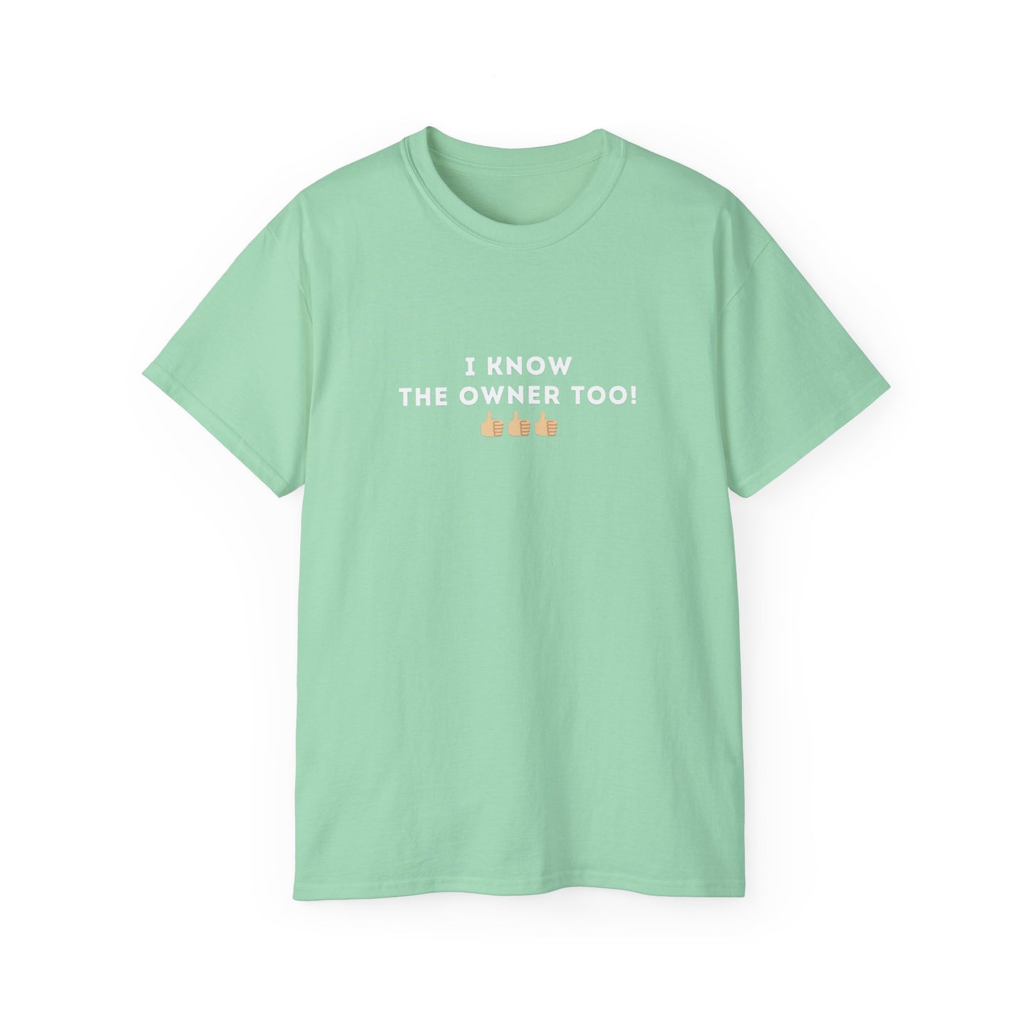 I Know the Owner Too Unisex Cotton Tee