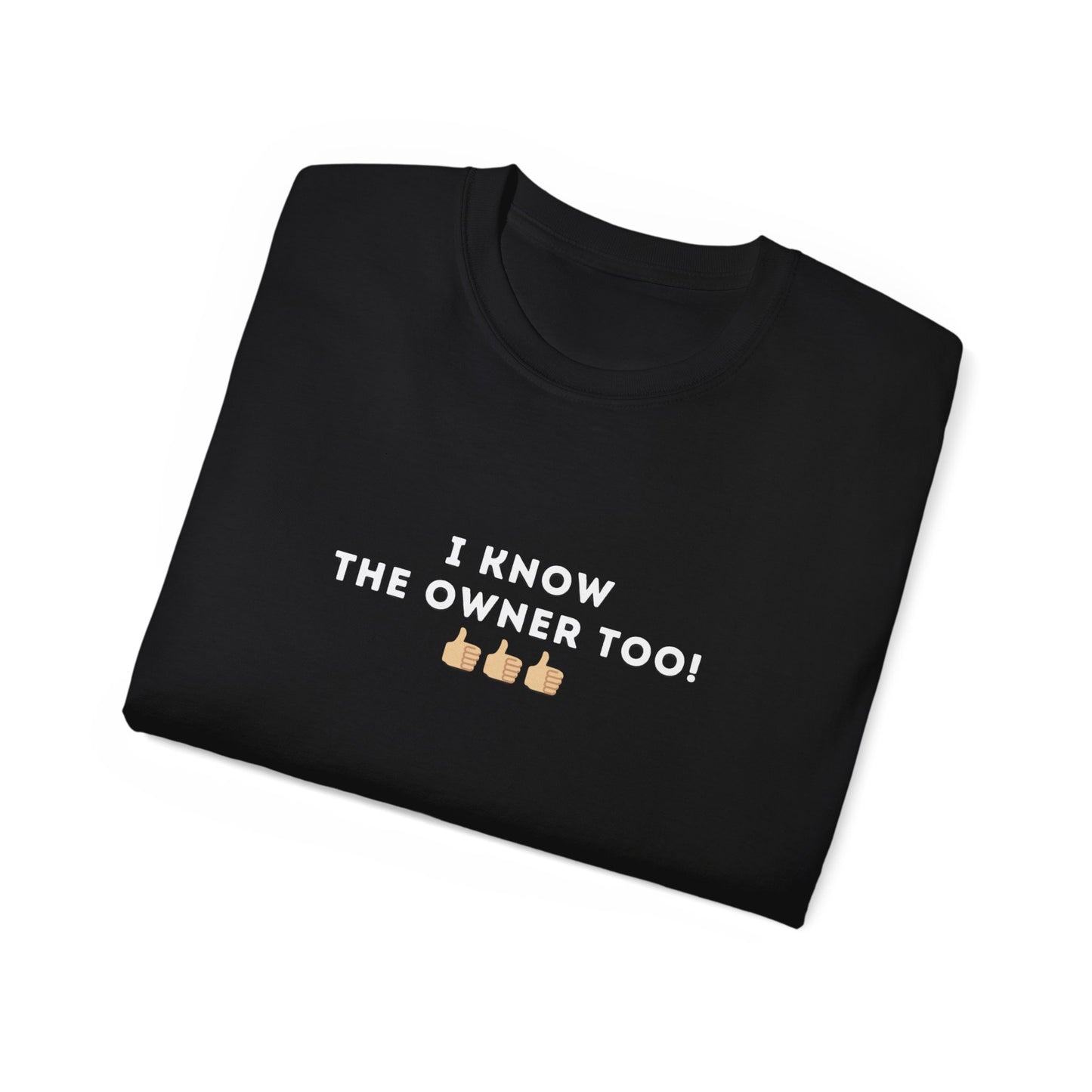I Know the Owner Too Unisex Cotton Tee
