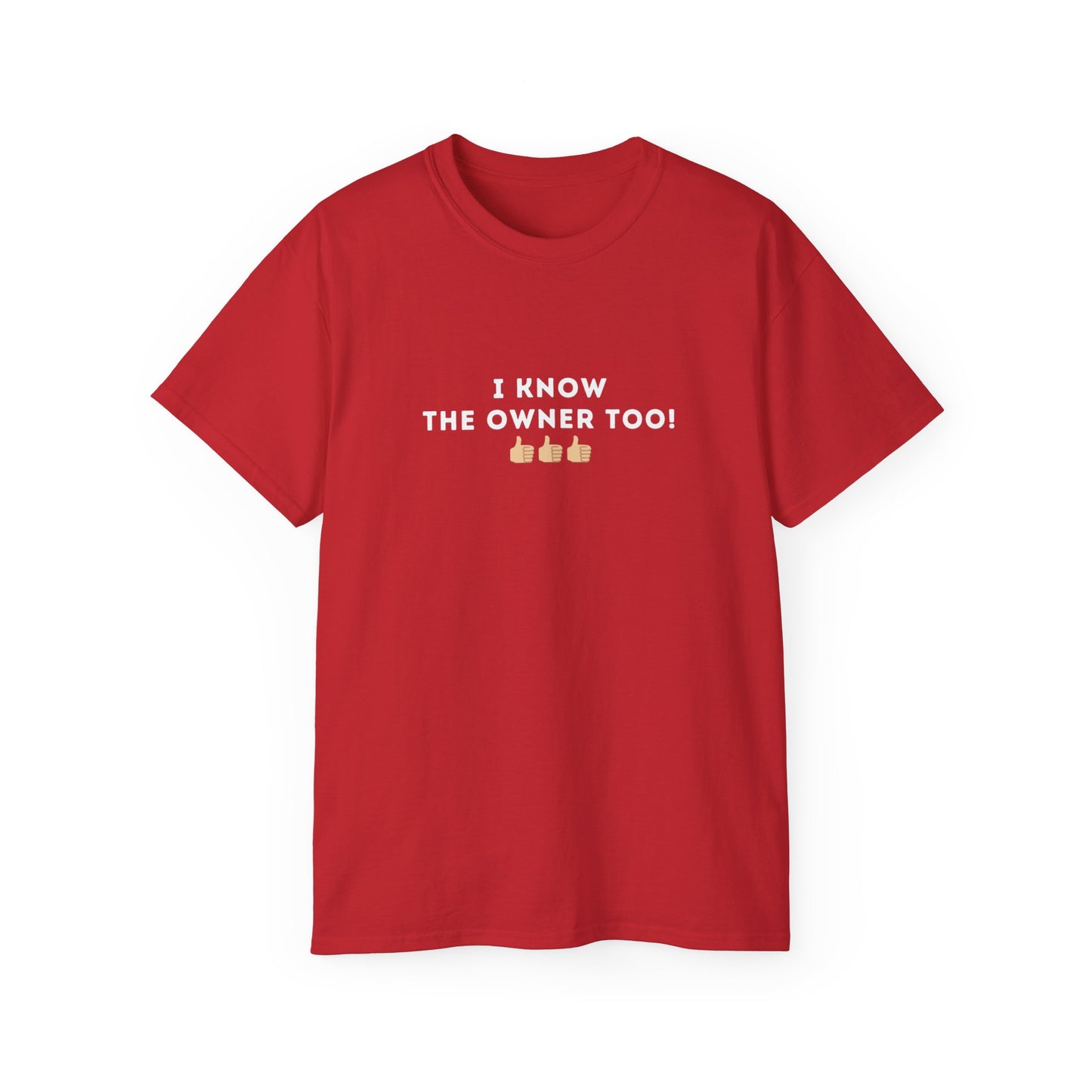 I Know the Owner Too Unisex Cotton Tee